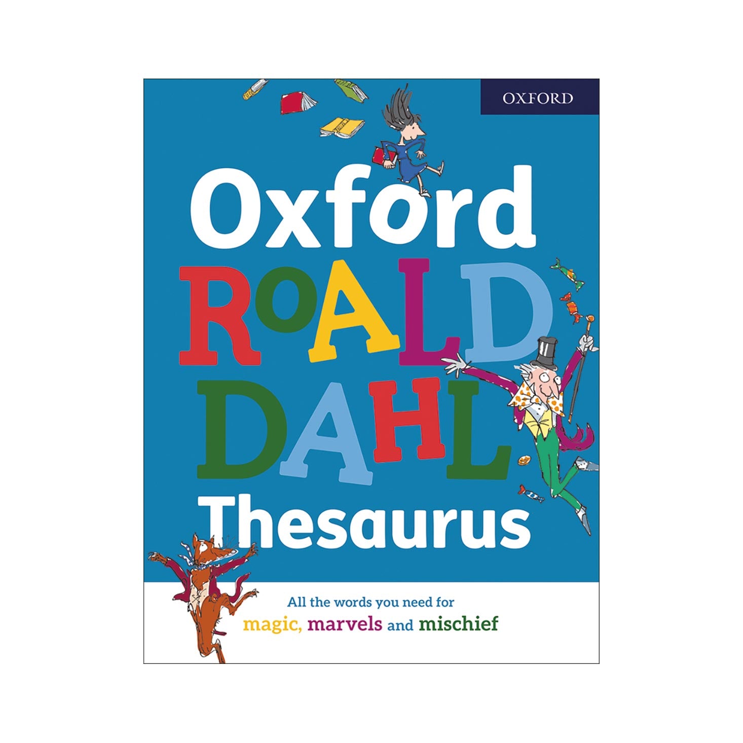 Oxford Roald Dahl Thesaurus, using words based on Road Dahl's stories and featuring illustrations by Quentin Blake