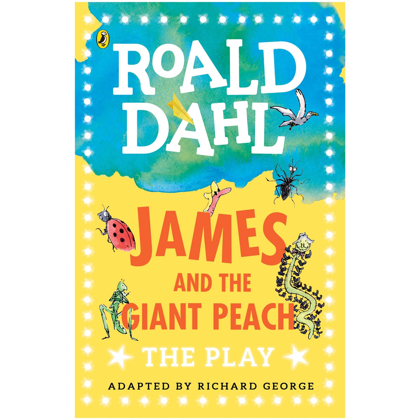 Plays based on James and the Giant Peach by Roald Dahl with illustrations by Quentin Blake